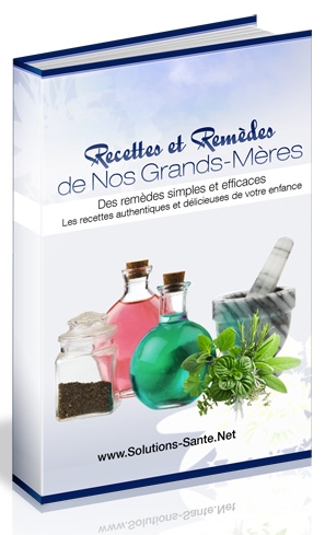 Recettes et Remèdes de nos Grands-Mères Des remèdes simples et efficaces, les recettes authentiques et délicieuses de votre enfance